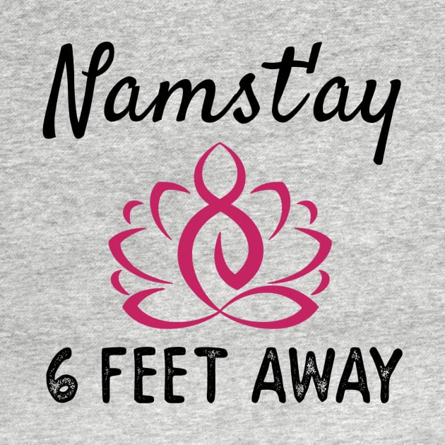 NAMAST'AY 6 FEET AWAY by AdelaidaKang